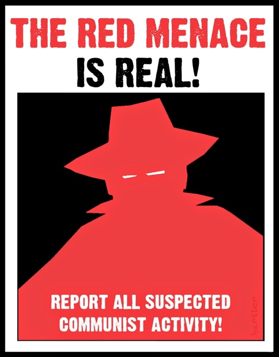 The Red Menace is real! Report all suspected communist activity!